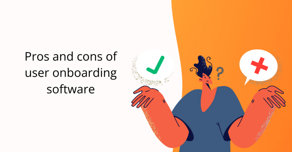 man with two options for pros and cons title of blog pros and cons of user onboarding software